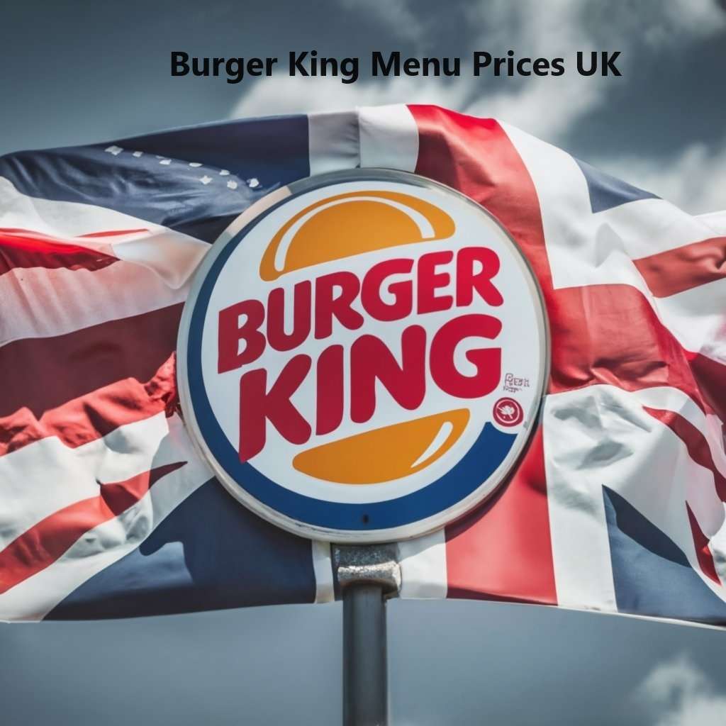 Burger King Menu Prices UK